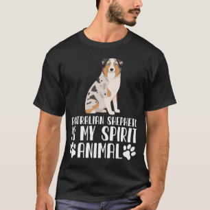 Australischer Schäferhund ist My Spirit Animal T-Shirt