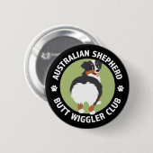 Australischer Shepherd Hintern Wiggler Club Button (Vorne & Hinten)