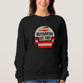 Austria Is Free Austria Flag Sweatshirt (Vorderseite)