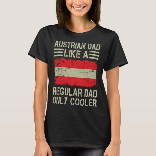 Austrian Dad Like a Regular Dad Only Cooler Dad T-Shirt (Vorderseite)