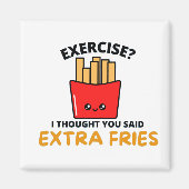 AUSÜBEN ICH DACHTE, DASS SIE EXTRA FRIES GESAGT HA MAGNET (Vorne)