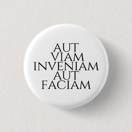 Aut Viam Inveniam Aut Faciam Button (Vorderseite)