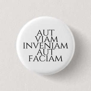 Aut Viam Inveniam Aut Faciam Button