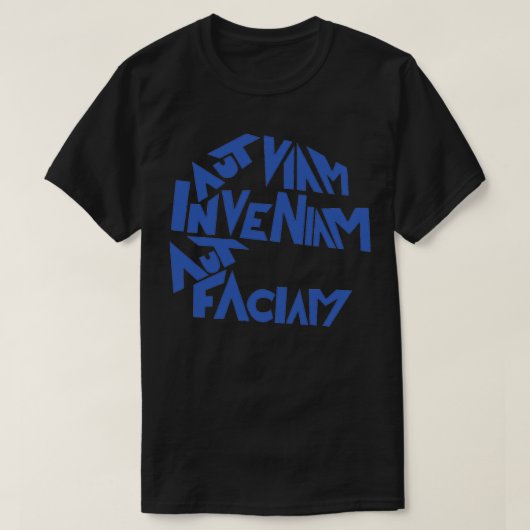 Aut Viam Inveniam Aut Faciam I will entweder T-Shirt (Design vorne)
