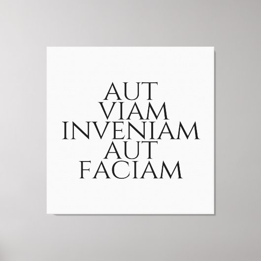 Aut Viam Inveniam Aut Faciam Leinwanddruck (Vorderseite)