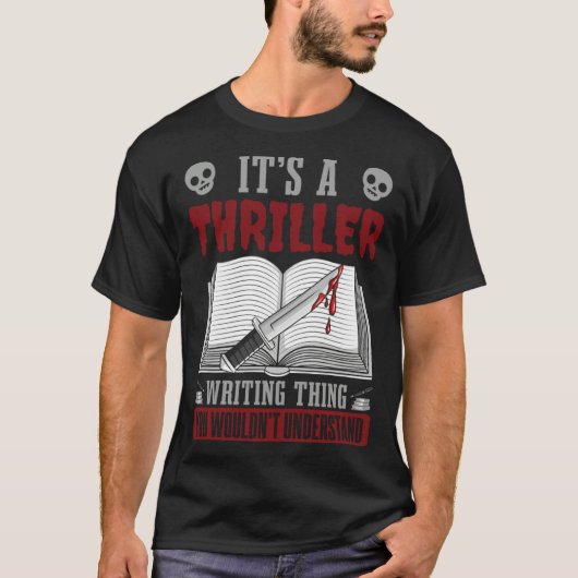 Author Lifestyle Its A Thriller Writing Thing Writ T-Shirt (Vorderseite)