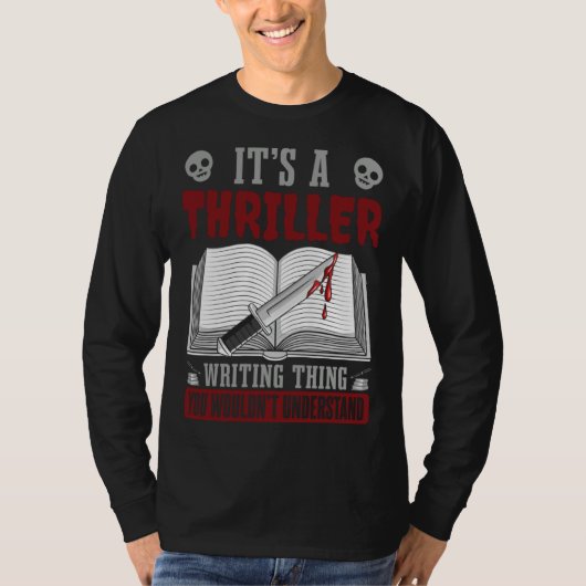 Author Lifestyle Its A Thriller Writing Thing Writ T-Shirt (Vorderseite)