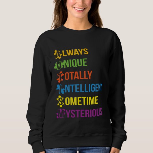 Autism Always Unique Totally Intelligent Sometime  Sweatshirt (Vorderseite)