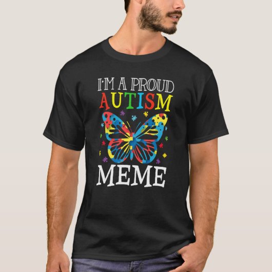 Autism Awareness Butterfly I'm a Proud Autism Meme T-Shirt (Vorderseite)