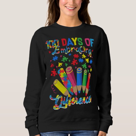 Autism Awareness Embrace Differences 100 Days Of S Sweatshirt (Vorderseite)