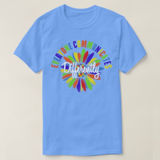 Autism Awareness Everyone Communicates Differently T-Shirt (Design vorne)