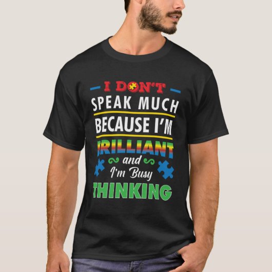 Autism Awareness I Don't Speak Much Because I'm Br T-Shirt (Vorderseite)