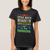 Autism Awareness I Don't Speak Much Because I'm Br T-Shirt (Vorderseite)