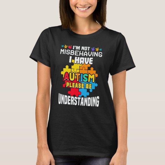 Autism Awareness  I'm Not Misbehaving I Have Autis T-Shirt (Vorderseite)