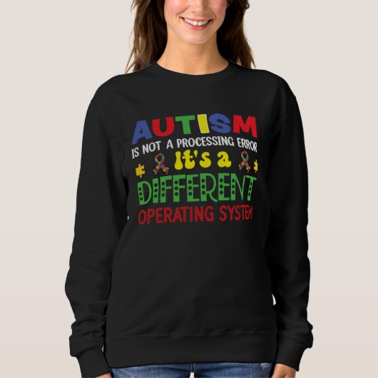 Autism Awareness It s A Different Operating System Sweatshirt (Vorderseite)