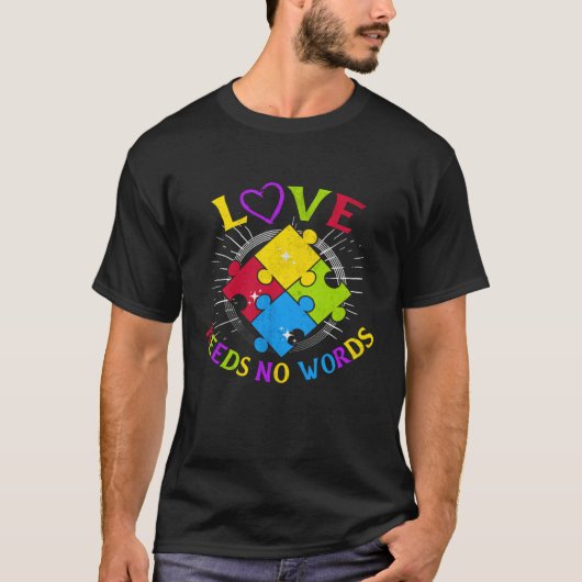 Autism Awareness Love Needs No Words Autism Specia T-Shirt (Vorderseite)