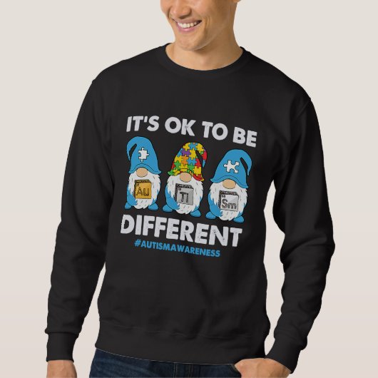Autism Awareness Month Gnomes Its Ok To Be Differe Sweatshirt (Vorderseite)