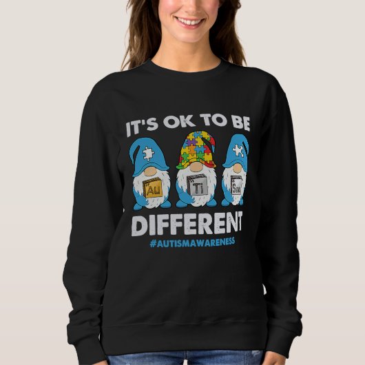 Autism Awareness Month Gnomes Its Ok To Be Differe Sweatshirt (Vorderseite)