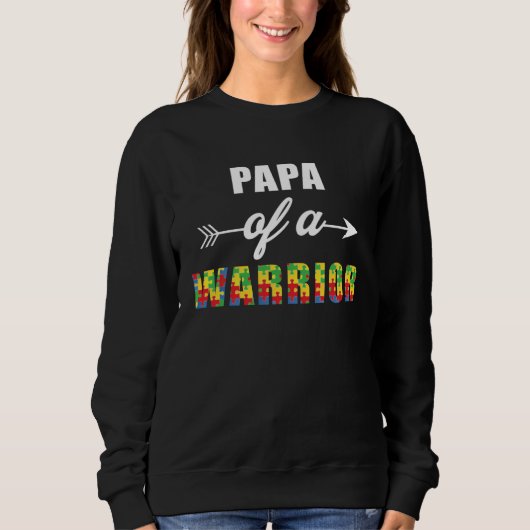 Autism Awareness Papa Of A Warrior Familly Matchin Sweatshirt (Vorderseite)