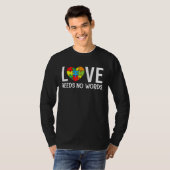 Autism Awareness Teacher Love Needs No Words T-Shirt (Vorne ganz)