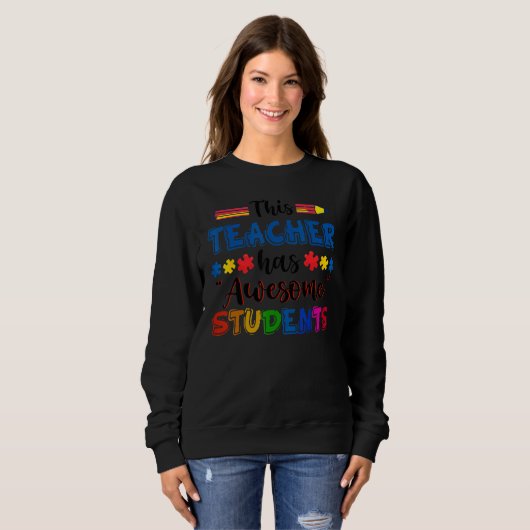Autism Awareness This Teacher Has Awesome Students Sweatshirt (Vorne ganz)