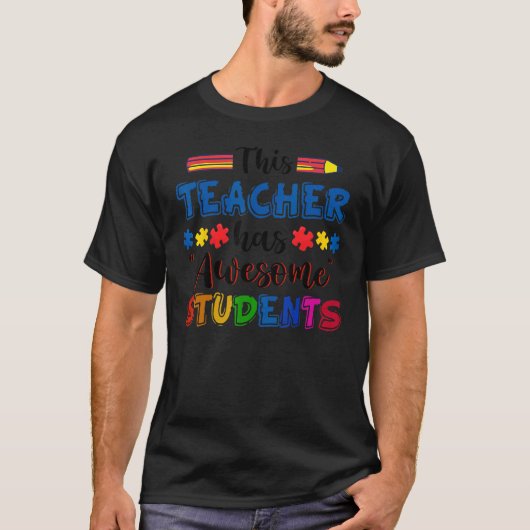Autism Awareness This Teacher Has Awesome Students T-Shirt (Vorderseite)