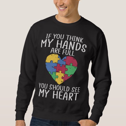Autism awareness when you think my hands are full sweatshirt (Vorderseite)
