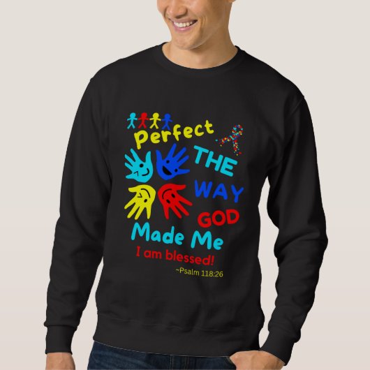 Autism Blessed Psalm Perfect God Made Me Unmasking Sweatshirt (Vorderseite)