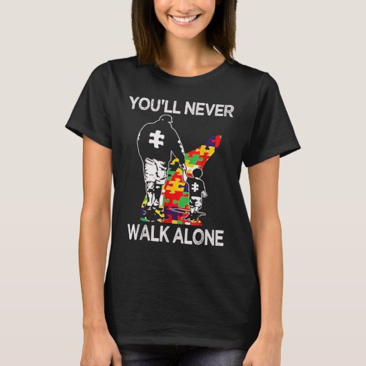 Autism Dad Support Alone Puzzle You'll Never Walk T-Shirt (Vorderseite)