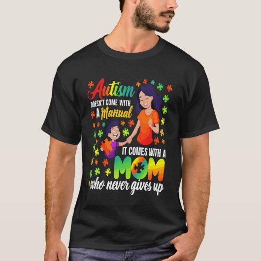 Autism Doesn't Come with a Manual It Comes with a T-Shirt (Vorderseite)