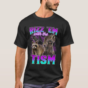 Autism Funny Rizz Em mit dem Tism Meme Racoon T-Shirt