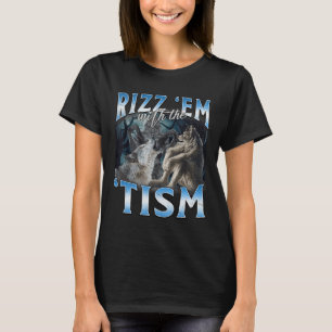 Autism Funny Rizz Em mit dem Tismus Wolf Meme T-Shirt