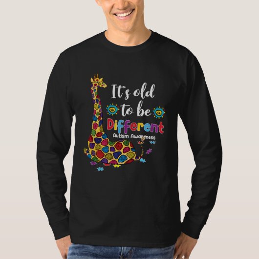 Autism Giraffe It s Old To Be A Different Autism A T-Shirt (Vorderseite)