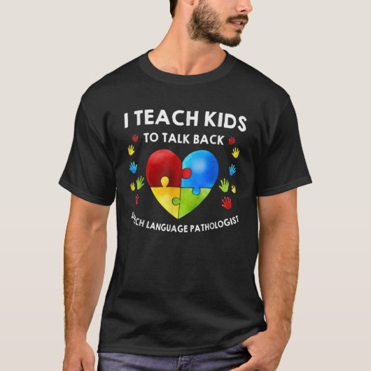 Autism I Teach Kids To Talk Back Speech Therapis T-Shirt (Vorderseite)