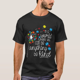 Autism-In A World Where You Can Be Kind Autism Dan T-Shirt