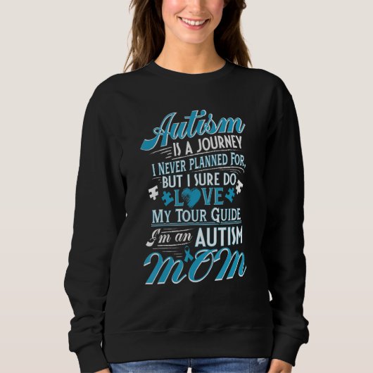 Autism Is A Journey I Never Planned But I Love  Au Sweatshirt (Vorderseite)