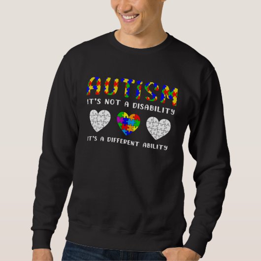 Autism Is Not a Disability it s a Different Abilit Sweatshirt (Vorderseite)