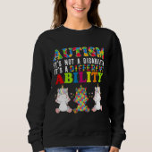 Autism Is Not a Disability It s a Different Abilit Sweatshirt (Vorderseite)