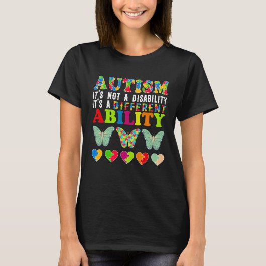 Autism Is Not a Disability It s a Different Abilit T-Shirt (Vorderseite)