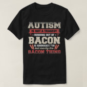 Autism Is Not A Tragedy Running Out of Bacon lover T-Shirt (Design vorne)