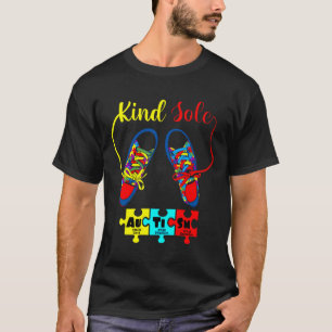 Autism Kind Sole Autism Awareness Autism T-Shirt