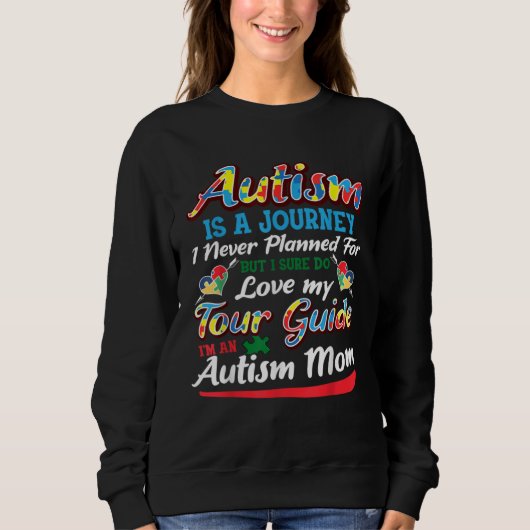 Autism Mom Autism Is A Journey Autism Awareness Sweatshirt (Vorderseite)