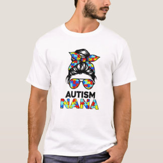 Autism Nana Messy Bun Autism Awareness Grandma T-Shirt