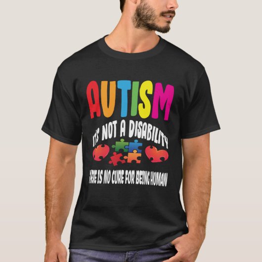 Autism Not A Disability There No Mend For Being In T-Shirt (Vorderseite)
