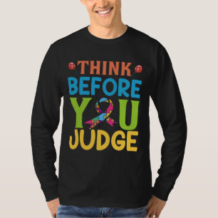 Autism Person And Think Before You Judge Autism T-Shirt