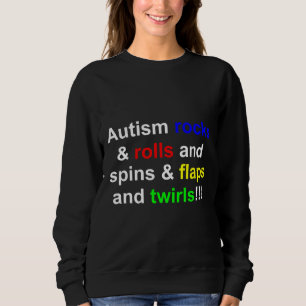 Autism Rocks & Amp Rolls & Amp Spins & Amp Flaps Sweatshirt