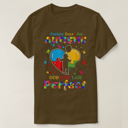 Autism Society Says I'm Autistic God Says I'm Perf T-Shirt (Design vorne)