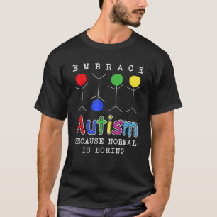Autismus annehmen, weil Normalität langweilig ist T-Shirt