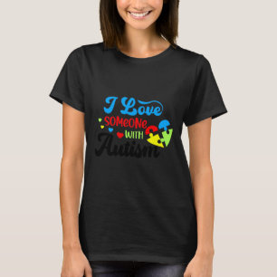 Autismus Autismus I Liebe jemand mit Autismus T-Shirt