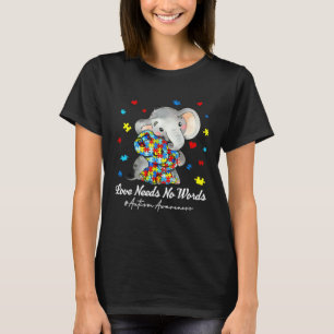 Autismus-Bewusstsein Elefant Liebe Braucht Keine W T-Shirt